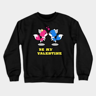 Love Shirt. be my valentine T-Shirt. happy valentine Crewneck Sweatshirt